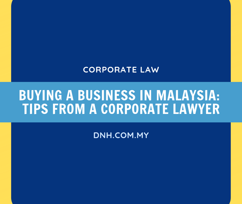 Buying a Business in Malaysia – Tips from a Corporate Lawyer