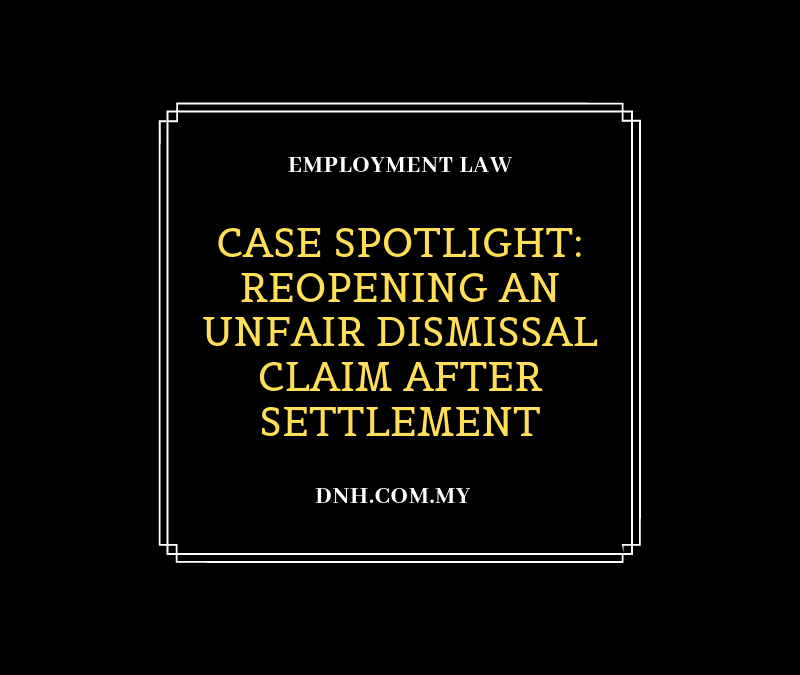 Case Spotlight: Reopening an Unfair Dismissal Claim After Settlement