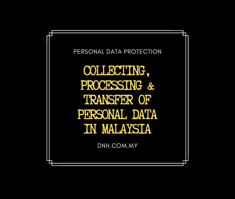 Collecting, Processing & Transfer of Personal Data in Malaysia