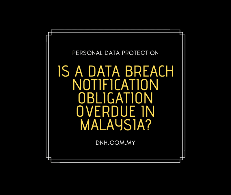 Is a Data Breach Notification Obligation overdue in Malaysia?
