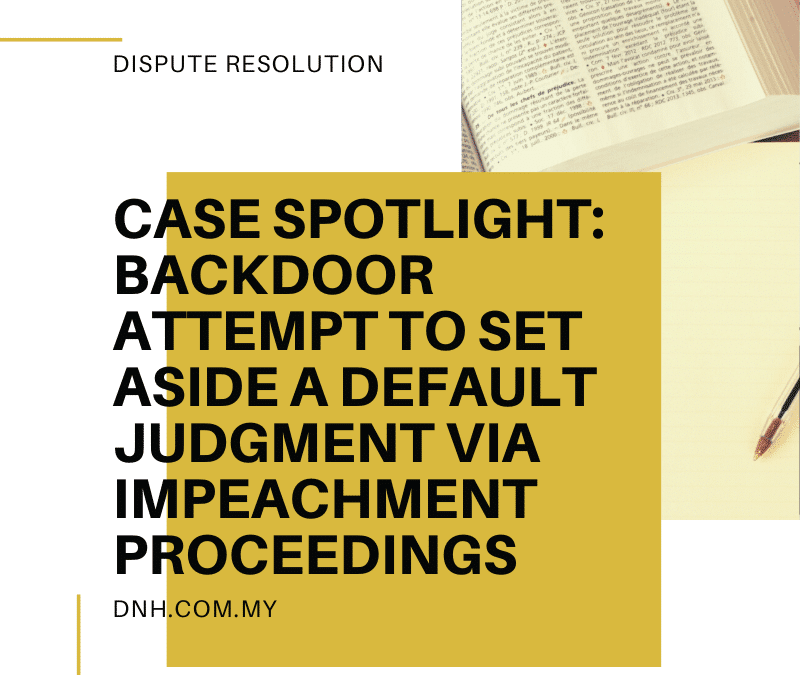 Case Spotlight: Backdoor Attempt to Set Aside a Default Judgement via Impeachment Proceedings