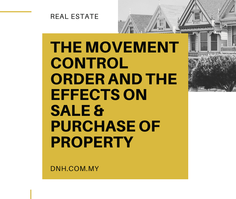 The Movement Control Order effects on Sale & Purchase of Property in Malaysia