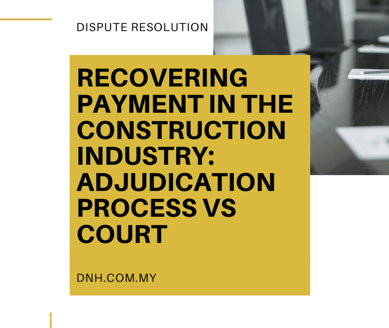 Receiving Payment in the Construction Industry: Adjudication Process vs Court
