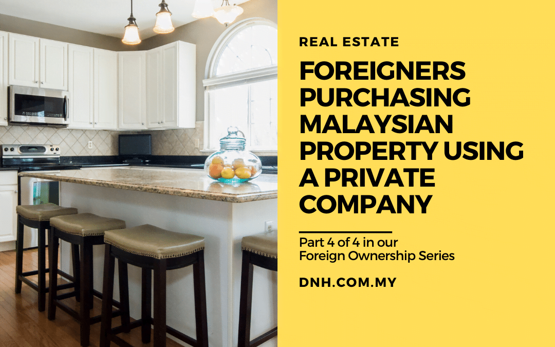 Foreigners Purchasing Malaysian Property using a Private Company