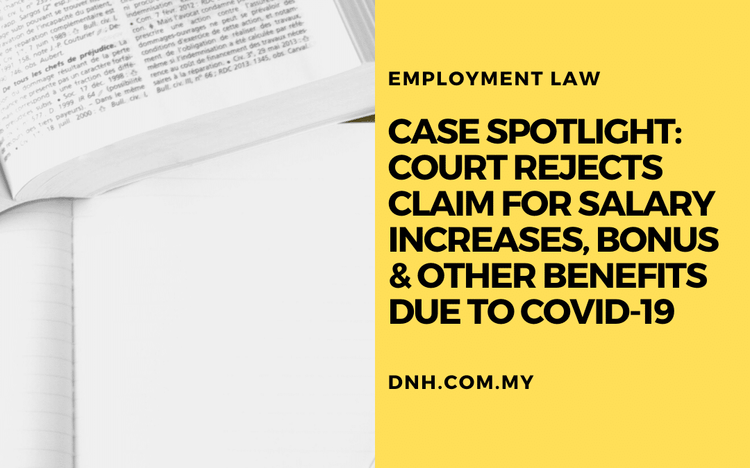 Case Spotlight: Court Rejects Claim for Salary Increases, Bonus & Other Benefits due to Covid-19