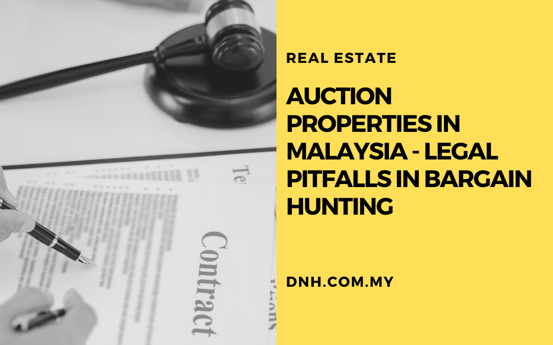 Auction Properties in Malaysia – Legal Pitfalls in Bargain Hunting
