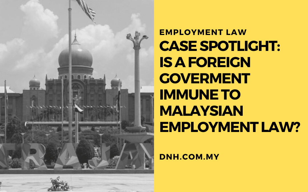 Case Spotlight: Is a Foreign Government Immune to Malaysian Employment Law?