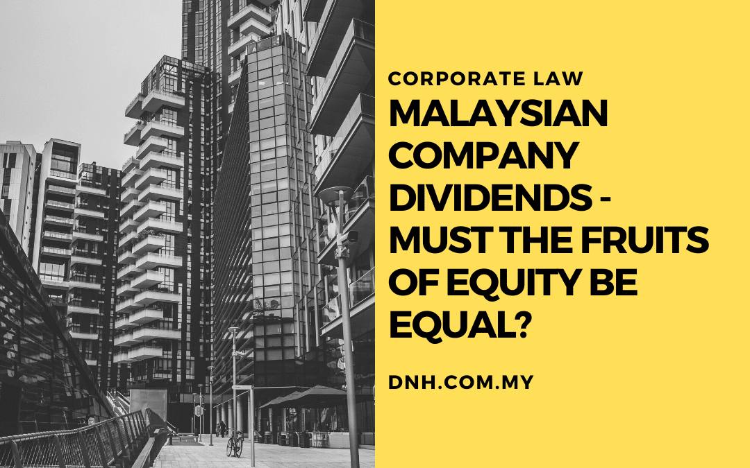 Malaysian Company Dividends – Must the Fruits of Equity be Equal?