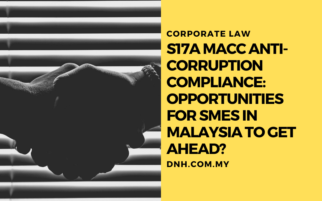 S17A MACC Anti-Corruption Compliance: Opportunities for SMEs in Malaysia to get ahead?