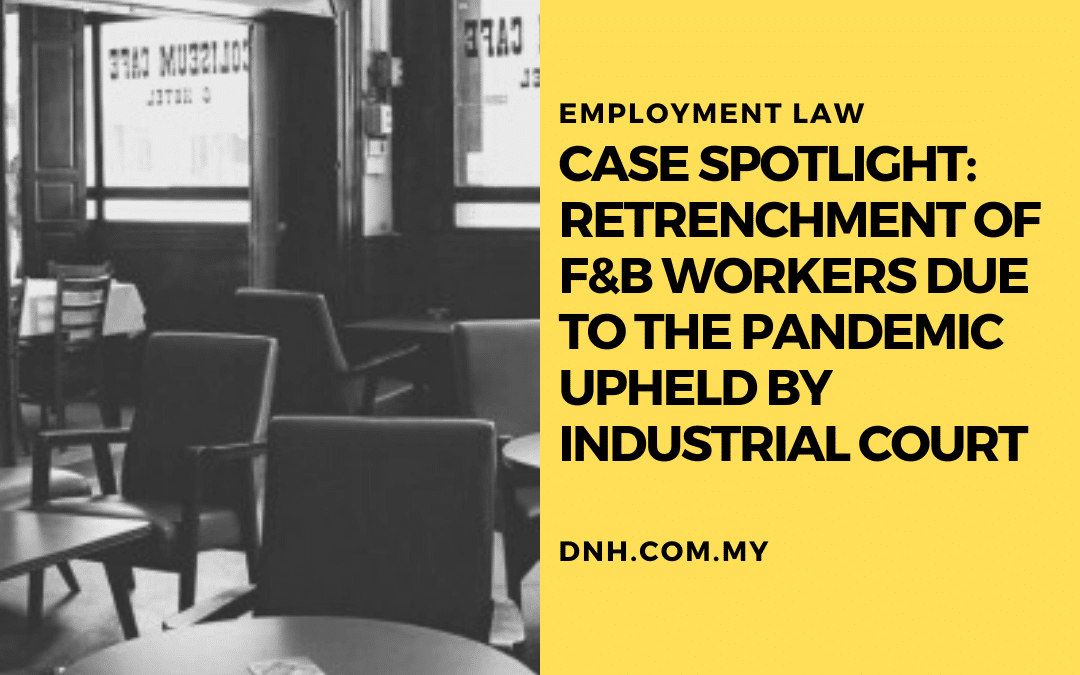 Case Spotlight: Retrenchment of F&B Workers due to the Pandemic Upheld by Industrial Court