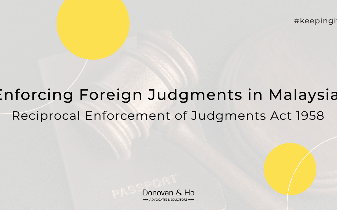 Enforcing Foreign Judgments in Malaysia: Reciprocal Enforcement of Judgments Act 1958