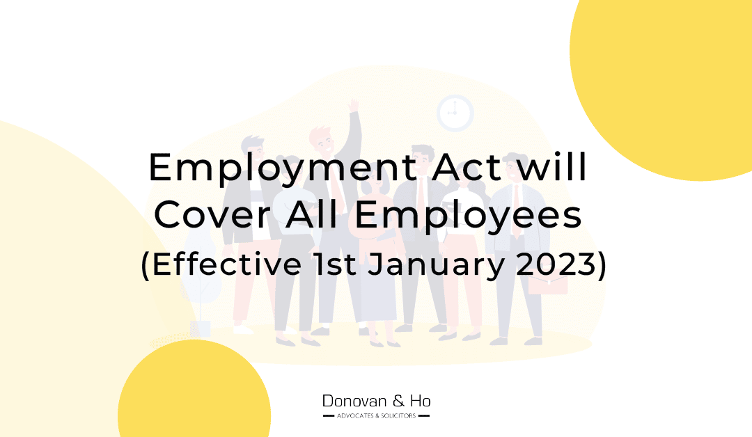 Update: Employment Act Will Cover All Employees Effective 1 January 2023 (With Some Exceptions)