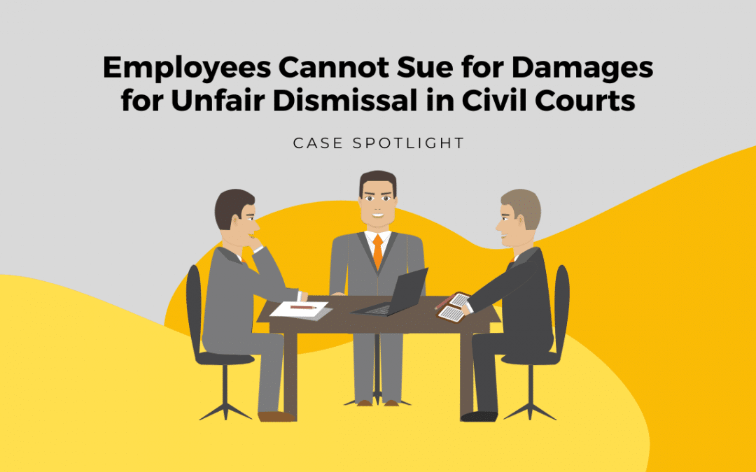 Employees Cannot Sue for Damages for Unfair Dismissal in Civil Courts