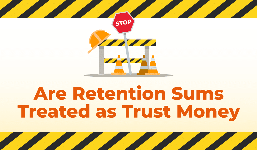 Case Spotlight – Are Retention Sums Treated as Trust Money?
