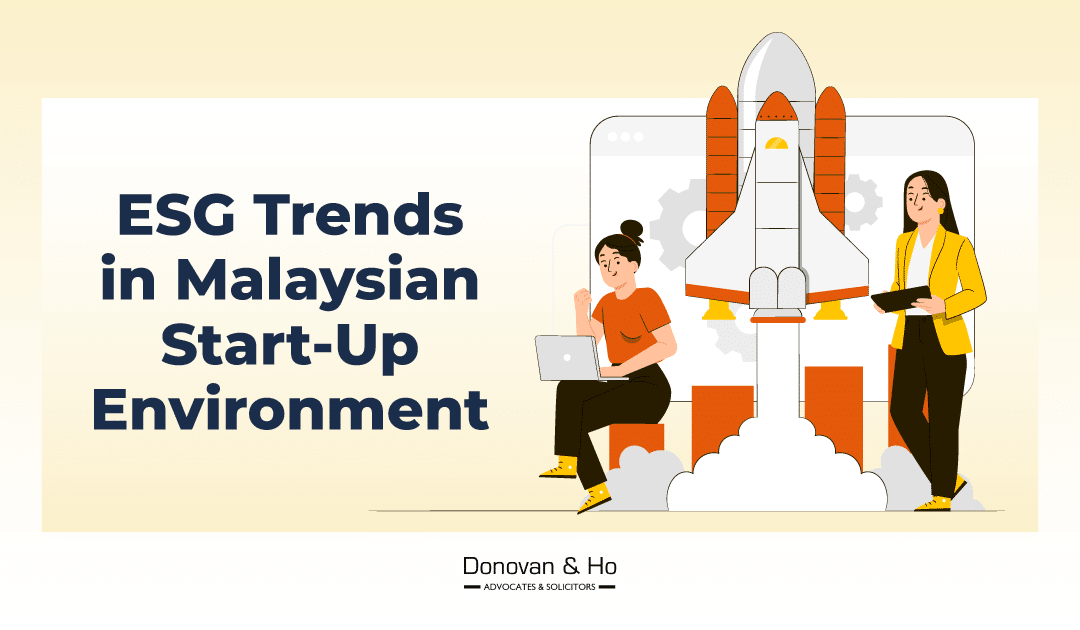 How ESG Trends and Laws Will Impact Early-Stage Fundraising for Malaysian Start-ups and SMEs