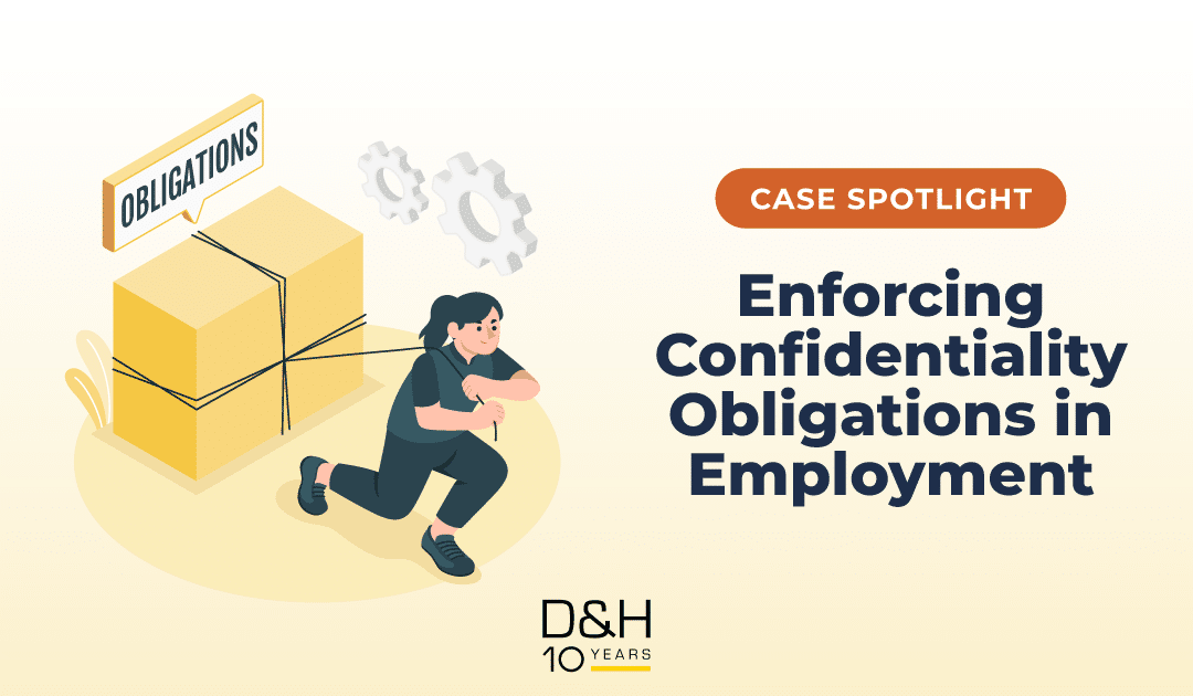 Case Spotlight: Enforcing Confidentiality Obligations in Employment
