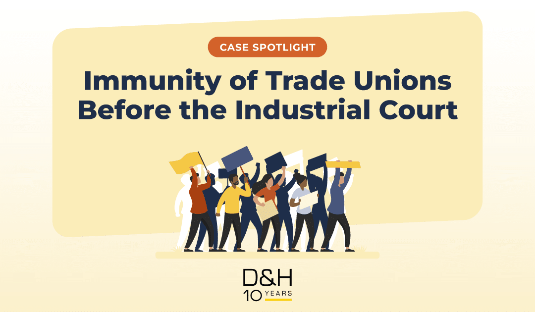 Case Spotlight: Immunity of Trade Unions Before the Industrial Court