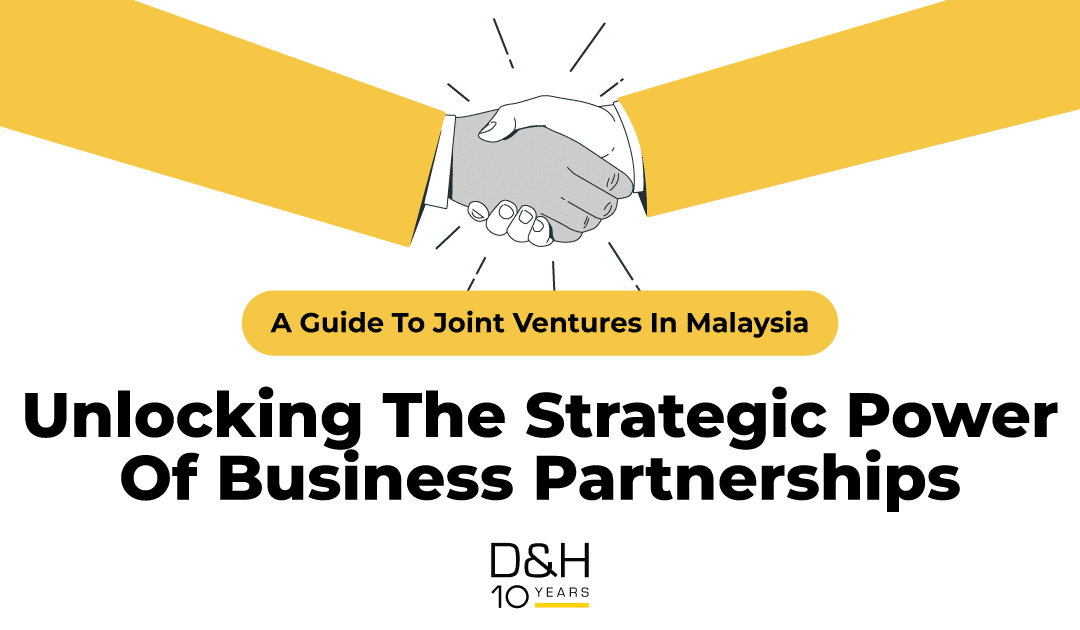 A Guide To Joint Ventures In Malaysia – Unlocking The Strategic Power Of Business Partnerships