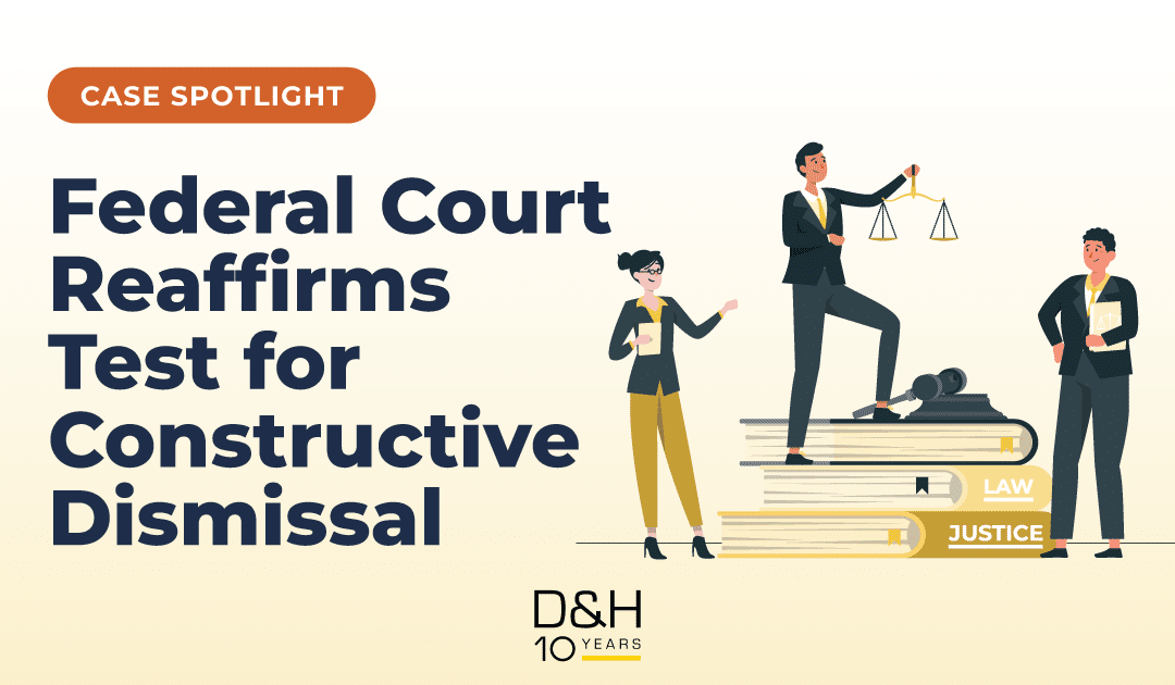Case Spotlight – Federal Court Reaffirms Test of Constructive Dismissal