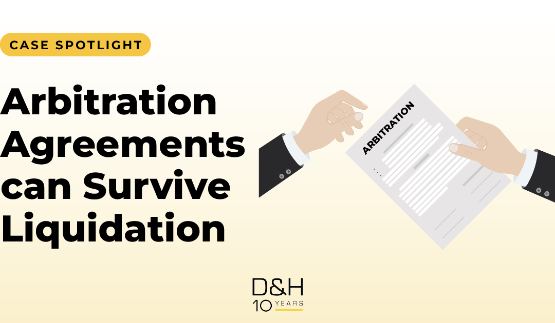 Case Spotlight: Arbitration Agreements can Survive Liquidation