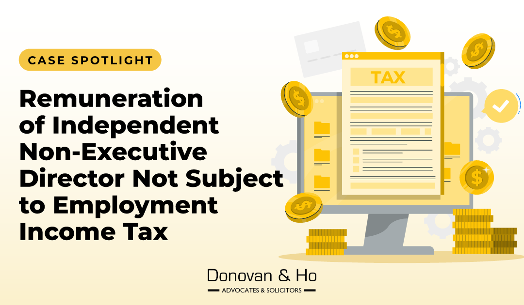 Case Spotlight: Remuneration of Independent Non-Executive Director Not Subject to Employment Income Tax
