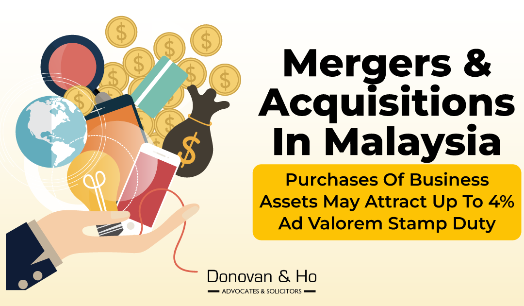 Merges & Acquisitions In Malaysia – Purchases of Business Assets May Attract Up To 4% Ad Valorem Stamp Duty