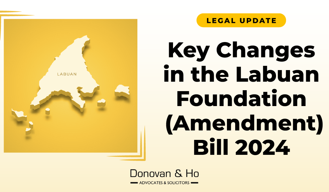 Legal Update: Key Changes in the Labuan Foundation (Amendment) Bill 2024