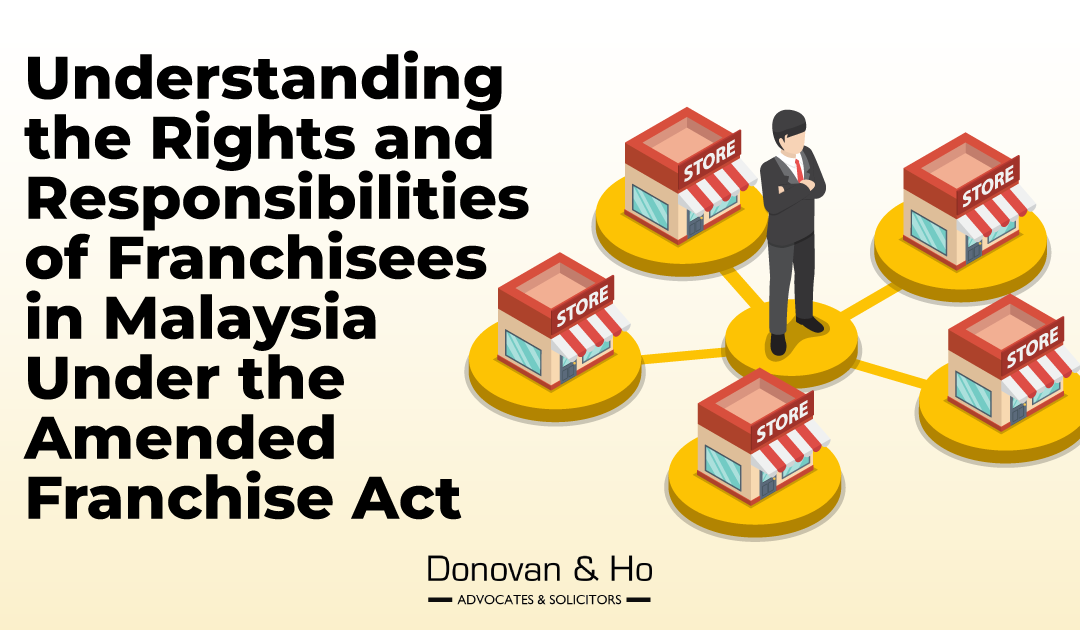 Understanding the Rights and Responsibilities of Franchisees in Malaysia Under the Amended Franchise Act